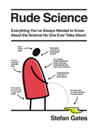 Rude Science: Everything You Want to Know about the Science No One Ever Talks about