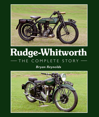 Rudge-Whitworth: The Complete Story - Reynolds, Bryan