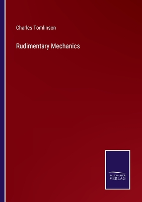 Rudimentary Mechanics - Tomlinson, Charles