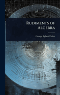 Rudiments of Algebra