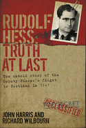 Rudolf Hess: Truth at Last
