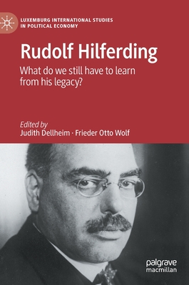 Rudolf Hilferding: What Do We Still Have to Learn from His Legacy? - 