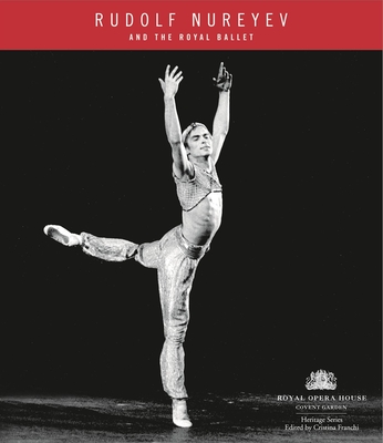 Rudolf Nureyev: And the Royal Ballet - Franchi, Cristina (Editor)