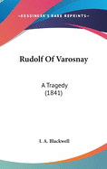 Rudolf of Varosnay: A Tragedy (1841)