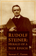 Rudolf Steiner: Herald of a New Epoch