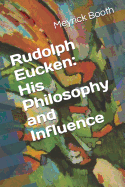 Rudolph Eucken: His Philosophy and Influence