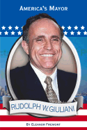 Rudolph W. Giuliani: America's Mayor - Fremont, Eleanor