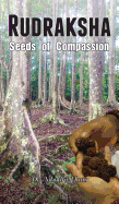 Rudraksha: Seeds Of Compassion