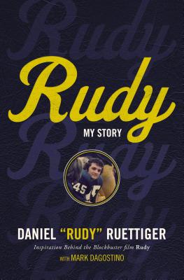 Rudy: My Story - Ruettiger, Daniel "Rudy", and Dagostino, Mark
