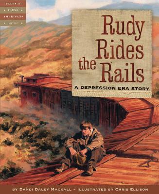 Rudy Rides the Rails: A Depression Era Story - Mackall, Dandi Daley