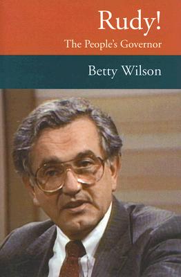 Rudy! the People's Governor - Wilson, Betty