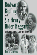 Rudyard Kipling and Sir Henry Rider Haggard on Screen, Stage, Radio and Television - Leibfried, Philip
