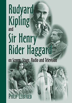 Rudyard Kipling and Sir Henry Rider Haggard on Screen, Stage, Radio and Television - Leibfried, Philip
