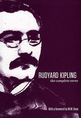 Rudyard Kipling: The Complete Verse - Kipling, Rudyard, and Kaye, M. M. (Foreword by)
