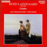 Rued Langgaard: Lieder - Anne Margrethe Dahl (soprano); Ulrich Staerk (piano)