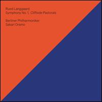 Rued Langgaard: Symphony No. 1, Cliffside Pastorals - Bendt Viinholt Nielsen (critical edition); Berlin Philharmonic Orchestra; Sakari Oramo (conductor)