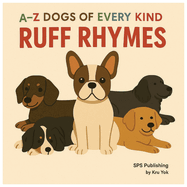 Ruff Rhymes: A-Z Dogs of every kind