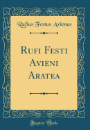 Rufi Festi Avieni Aratea (Classic Reprint)