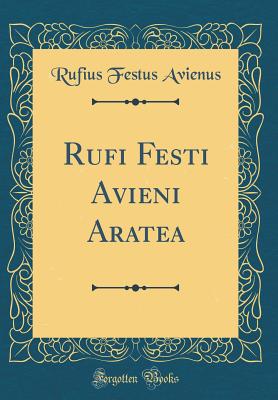 Rufi Festi Avieni Aratea (Classic Reprint) - Avienus, Rufius Festus