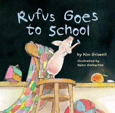 Rufus Goes to School - Griswell, Kim T.