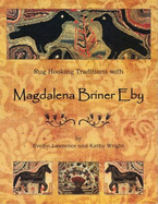 Rug Hooking Traditions with Magdalena Briner Eby