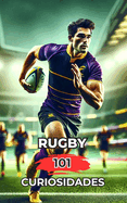 Rugby 101 Curiosidades: Increbles y Sorprendentes Acontecimientos