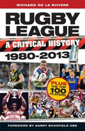 Rugby League, a Critical History 1980 - 2013 - de la Riviere, Richard