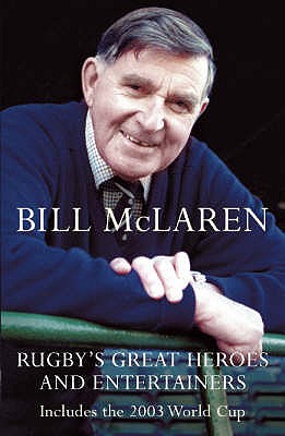 Rugby's Great Heroes and Entertainers - Mclaren, Bill