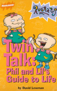 "Rugrats": Twin Talk: Phil and Lil's Guide to Life