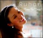 Ruhan: Time to Grow