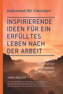 Ruhestand fr Einsteiger - Inspirierende Ideen fr ein erflltes Leben nach der Arbeit