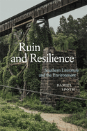 Ruin and Resilience: Southern Literature and the Environment