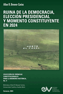 Ruina de la Democracia, Elecci?n Presidencial Y Momeno Constituyente En 2024