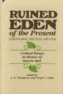 Ruined Eden of the Present: Hawthorn, Melville and Poe: Critical Essays in Honor of Darrel Abel