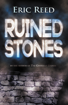 Ruined Stones: By the Author of the Guardian Stones - Reed, Eric