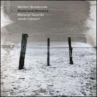 Ruins and Remains - Wolfert Brederode/Matangi Quartet/Joost Lijbaart
