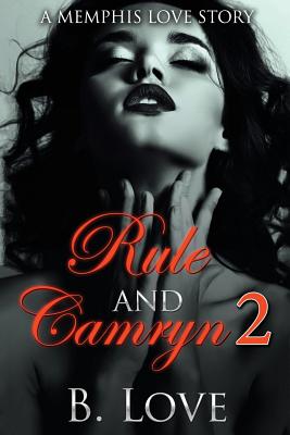 Rule and Camryn 2: A Memphis Love Story - Love, B