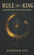 Rule Like a King: Master the 80/20 Advantage