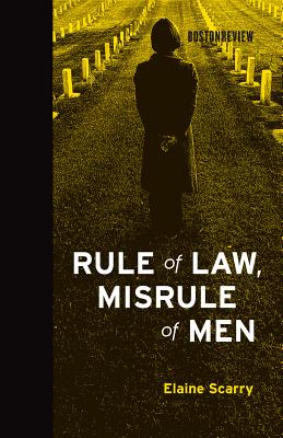 Rule of Law, Misrule of Men - Scarry, Elaine