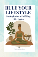 Rule Your Lifestyle: Strategies for a Fulfilling Life