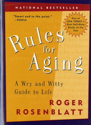 Rules for Aging: A Wry and Witty Guide to Life - Rosenblatt, Roger