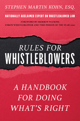 Rules for Whistleblowers: A Handbook for Doing What's Right - Kohn, Stephen M, and Watkins, Sherron (Foreword by)