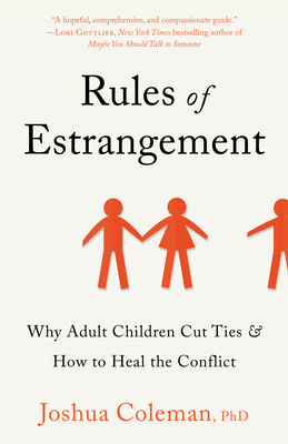 Rules of Estrangement: Why Adult Children Cut Ties & How to Heal the Conflict - Coleman, Joshua