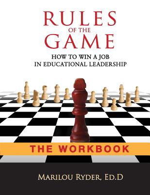 Rules of the Game: How to Win a Job in Educational Leadership-THE WORKBOOK - Ryder, Marilou