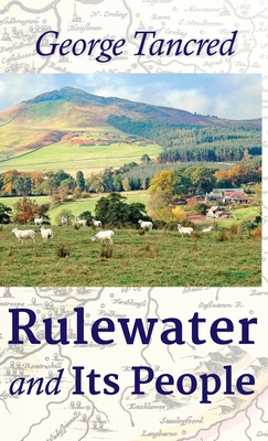 Rulewater and Its People - Tancred, George