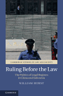 Ruling Before the Law: The Politics of Legal Regimes in China and Indonesia