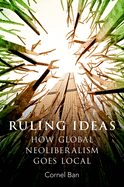 Ruling Ideas: How Global Neoliberalism Goes Local