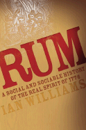 Rum: A Social and Sociable History of the Real Spirit of 1776