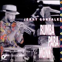 Rumba Para Monk - Jerry Gonzales & the Fort Apache Band