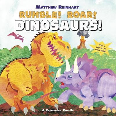 Rumble! Roar! Dinosaurs! - Reinhart, Matthew